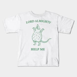 Funny Opossum Lord Almighty Help Me Kids T-Shirt